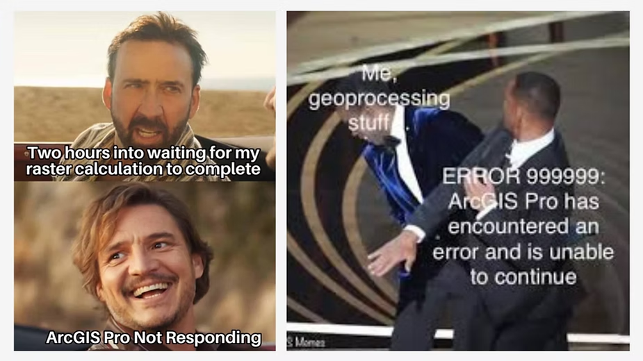 Meme collage joking about long raster calculation waits and ArcGIS Pro crashing with an unrecoverable error